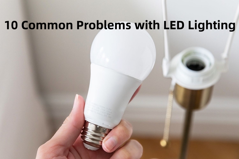 10 Common Problems with LED Lighting