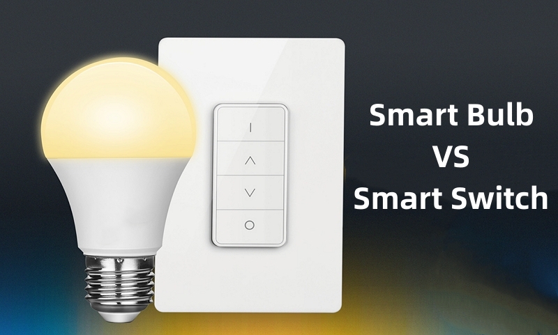 Smart Bulb VS Smart Switch